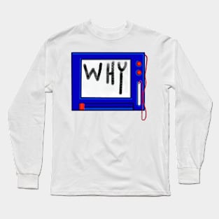 WHY Long Sleeve T-Shirt